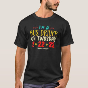 I'm A Bus Driver On Twosday Funny February 22Nd 20 T-Shirt