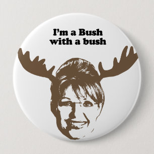 I'm a Bush with a bush 10 Cm Round Badge