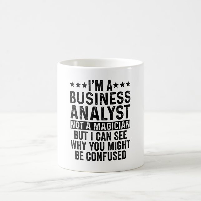 I'm A Business Analyst Not A Magician Funny Coffee Mug (Center)