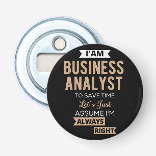 im a business analyst to save time bottle opener