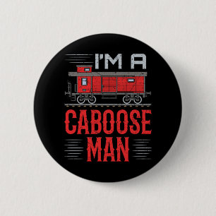 I'm a Caboose Man Model Train Collector  6 Cm Round Badge