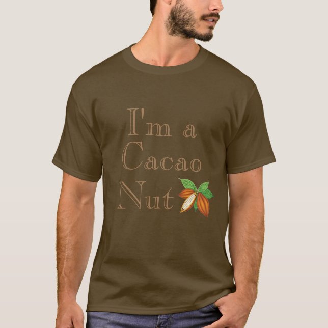 I'm a Cacao Nut T-Shirt (Front)