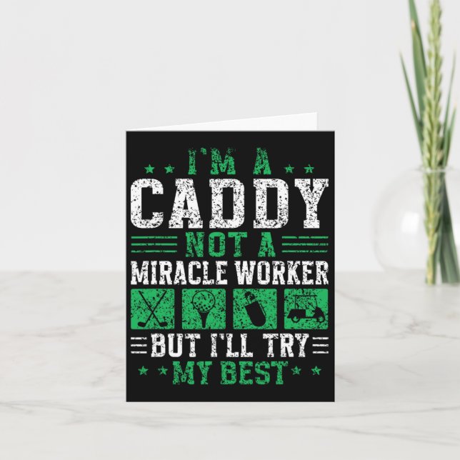 I'm A Caddy Not A Miracle Worker Golfer Job Golf C Card (Front)