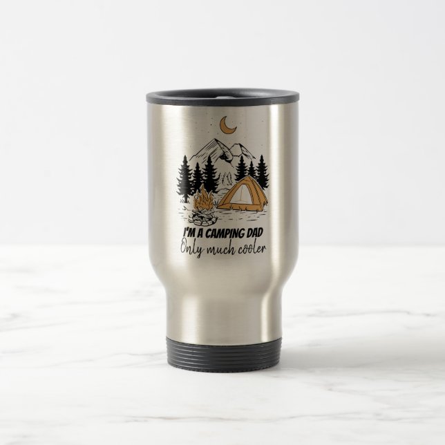 I'm a Camping Dad Funny Father's Day Camping Travel Mug (Center)