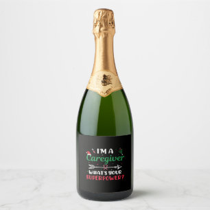 I'm a Caregiver What's your Superpower Christmas Sparkling Wine Label
