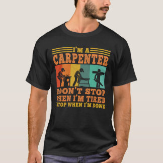 I'm a Carpenter Carpentry Wood Woodworking T-Shirt