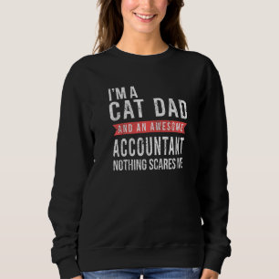 Im A Cat Dad And An Awesome Accountant Accounting Sweatshirt