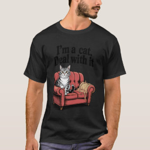 I'm A Cat Deal With It Cat Couch Kitten Cat Lover  T-Shirt
