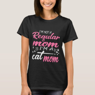 I'm A Cat Mum Not A Regular Mum Funny Pink Tee