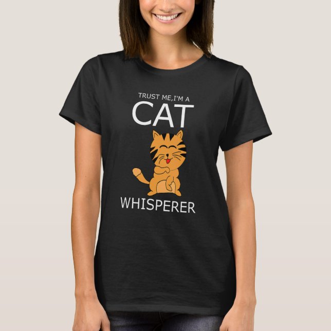 i'm A Cat Whisperer T-Shirt (Front)