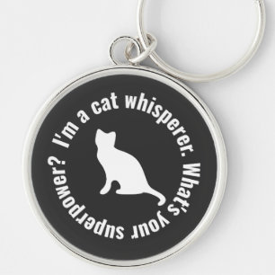 I'm a Cat Whisperer What's your Superpower Funny Key Ring