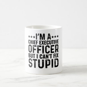 I'M A CEO But I Can't Fix Stupid Coffee Mug