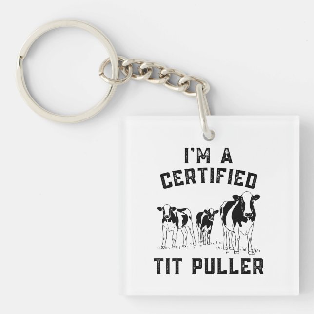 I'm A Certified Tit Puller Funny Cow Farmer Key Ring (Front)