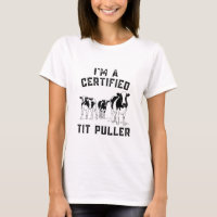I'm A Certified Tit Puller Funny Cow Farmer