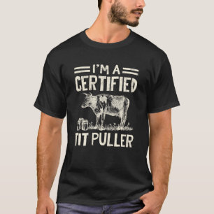 I'm A Certified Tit Puller Funny Milker Cow T-Shirt