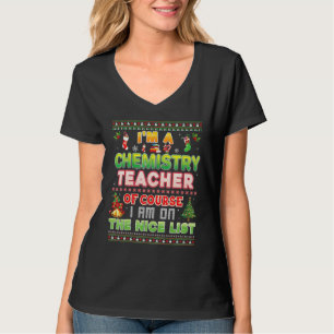 I'm A Chemistry Teacher Of Course I Am On The Nice T-Shirt