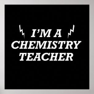 I'm a chemistry teacher poster