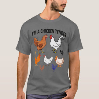 I'm A Chicken Tender - Chicken Lover Farmer Farm G T-Shirt