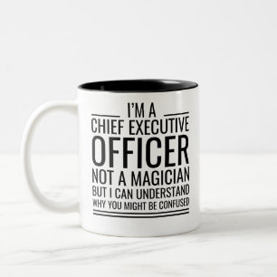 I'M A Chief Executive Officer Not A Magician But I Two-Tone Coffee Mug
