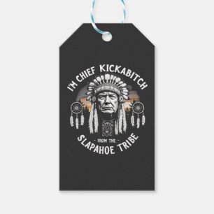I'm a Chief Kickbitch From The Slapahoe Tribe Gift Tags