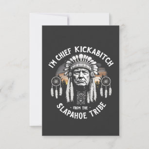 I'm a Chief Kickbitch From The Slapahoe Tribe Thank You Card