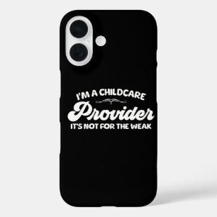 I'm A Childcare Provider It's Not For The Week iPhone 16 Case
