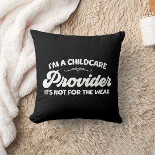 I'm A Childcare Provider It's Not For The Week Cushion