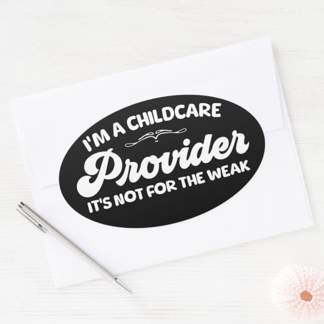 I'm A Childcare Provider It's Not For The Week Oval Sticker (Envelope)