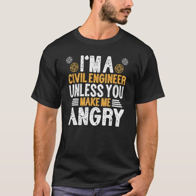 Im A Civil Engineer Unless U Make Me Angry  Engine T-Shirt (Front)