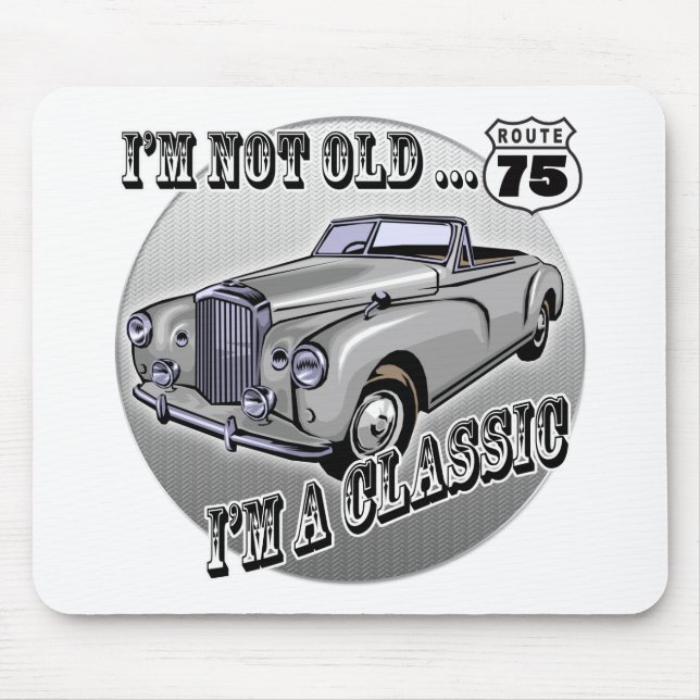 I'm A Classic 75th Birthday Gifts Mouse Pad (Front)