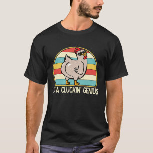 Im a Cluckin Genius Chicken Farmer for Women Men T-Shirt