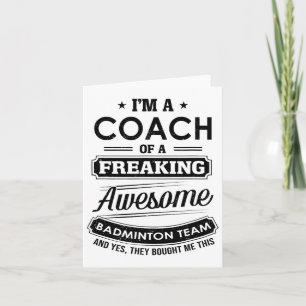 I'm A Coach Of A Freaking Awesome Badminton Team S Card