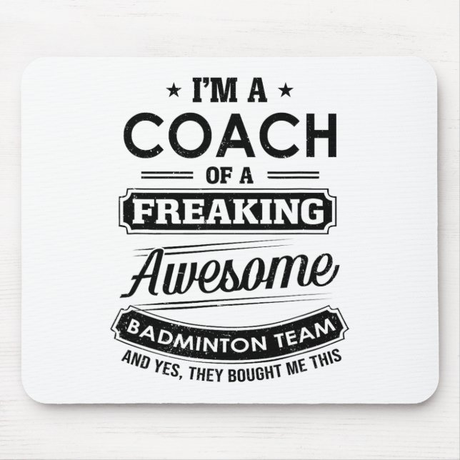I'm A Coach Of A Freaking Awesome Badminton Team S Mouse Pad (Front)