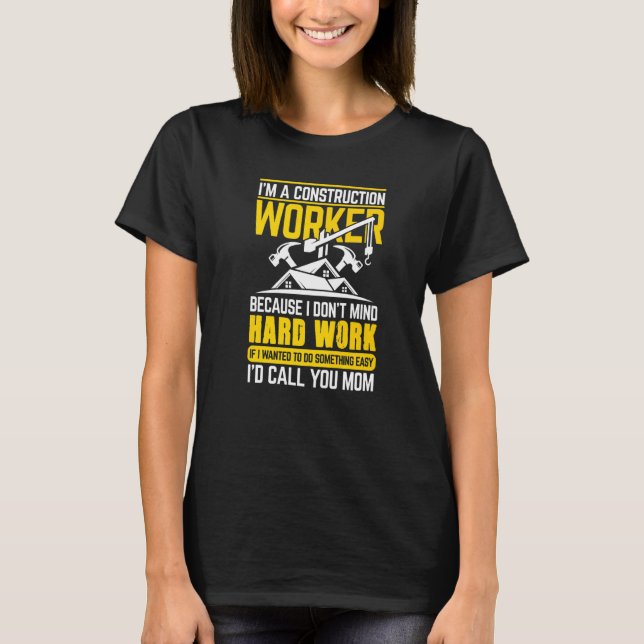 I'm A Construction Worker Equipment Operator T-Shirt (Front)