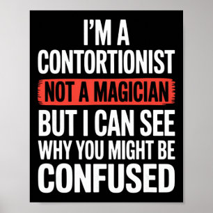 Im A Contortionist Not A Magician Contortion Yoga Poster