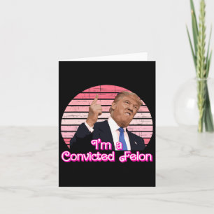 I'm A Convicted Felon Trump Vintage Design Card