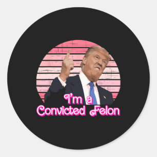 I'm A Convicted Felon Trump Vintage Design  Classic Round Sticker