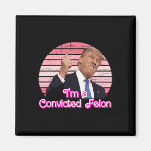 I'm A Convicted Felon Trump Vintage Design  Magnet