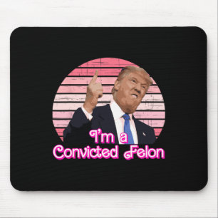 I'm A Convicted Felon Trump Vintage Design  Mouse Pad