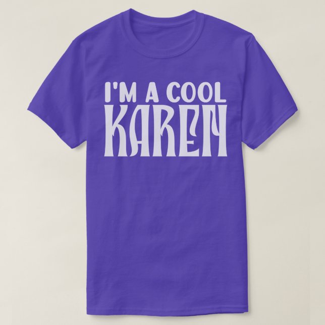 Im a cool Karen 1 T-Shirt (Design Front)