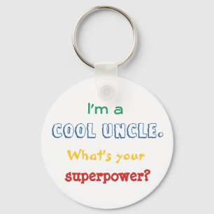 I'm a cool uncle. What's your superpower? Key Ring