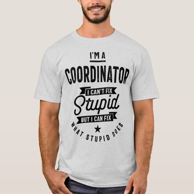 I'm a Coordinator Profession Occupation Job Gift T-Shirt (Front)
