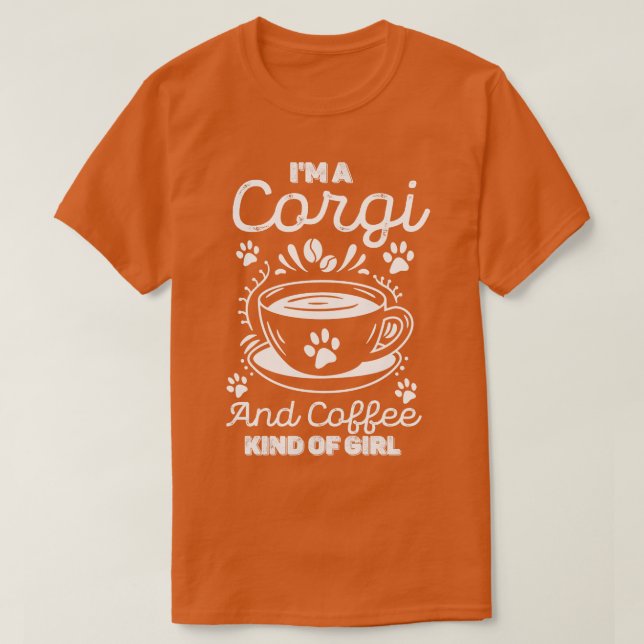 Im A Corgi And Coffee Kind Of Girl T-Shirt (Design Front)