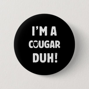 I'm A Cougar Duh Tee Great Halloween And Christmas 6 Cm Round Badge