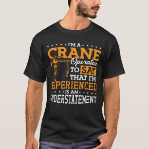 I'm A Crane Operator Construction Site Worker T-Shirt