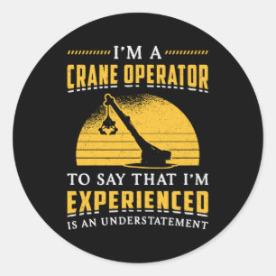 I'm A Crane Operator Worker Construction Site Classic Round Sticker