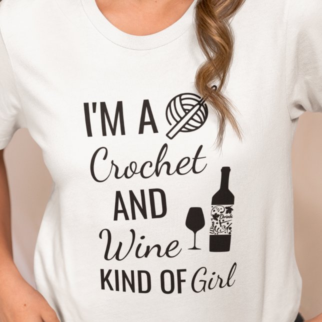 I'm A Crochet And Wine Kind Of Girl T-Shirt (Creator Uploaded)