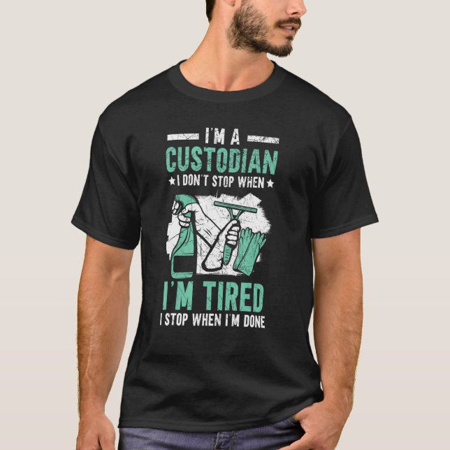 I'm A Custodian Janitor Janitress School Custodian T-Shirt (Front)