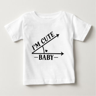 I'm a Cute Baby Funny Baby T-shirts