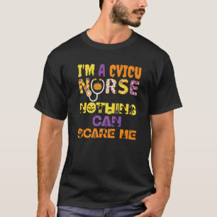 Im A CVICU Nurse Nothing Can Scare Me Halloween Sp T-Shirt